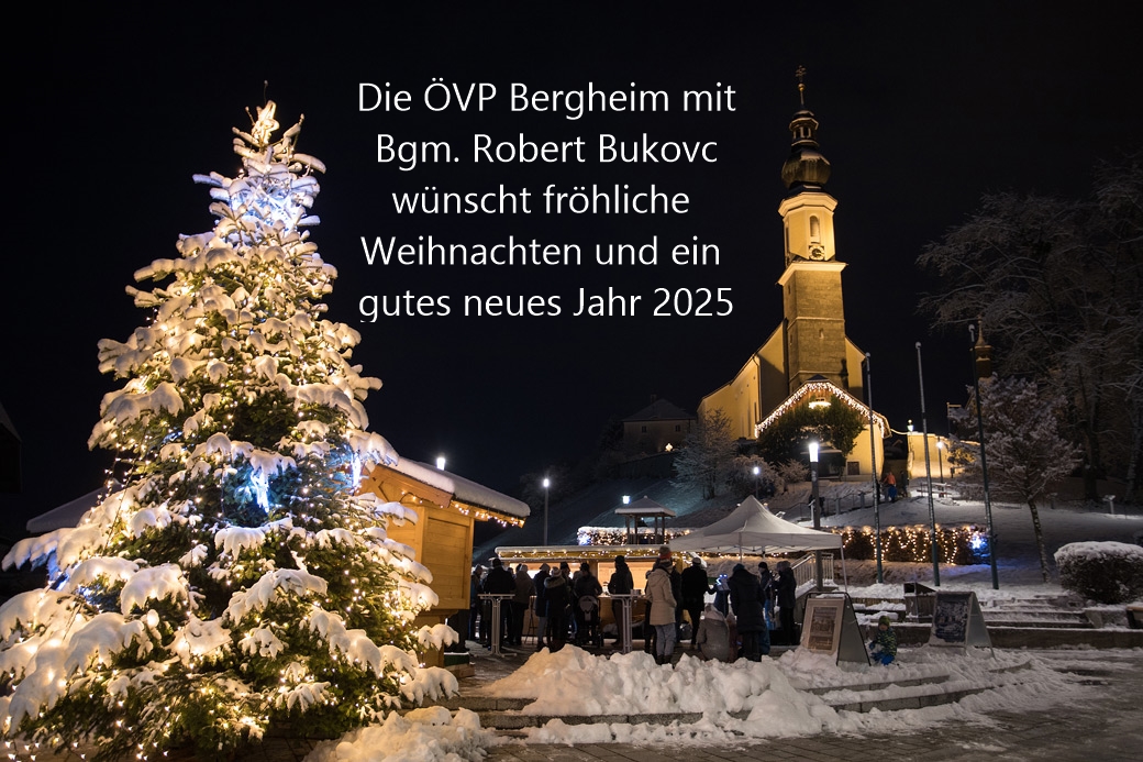 Read more about the article Fröhliche Weihnachten und viel Glück und Erfolg im neuen Jahr 2025 wünscht die ÖVP Bergheim mit Bgm. Robert Bukovc